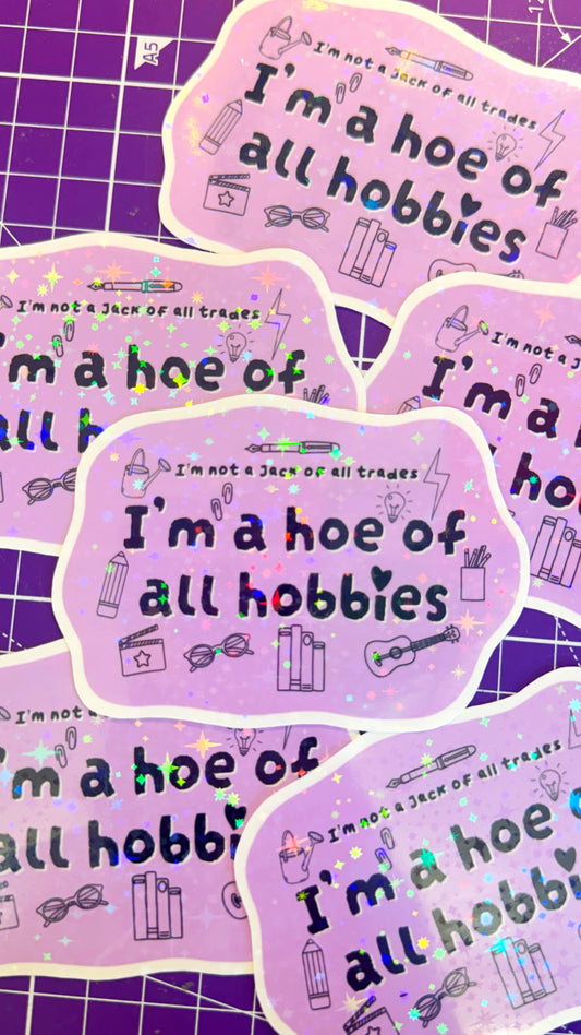 Hoe Of All Hobbies Sticker
