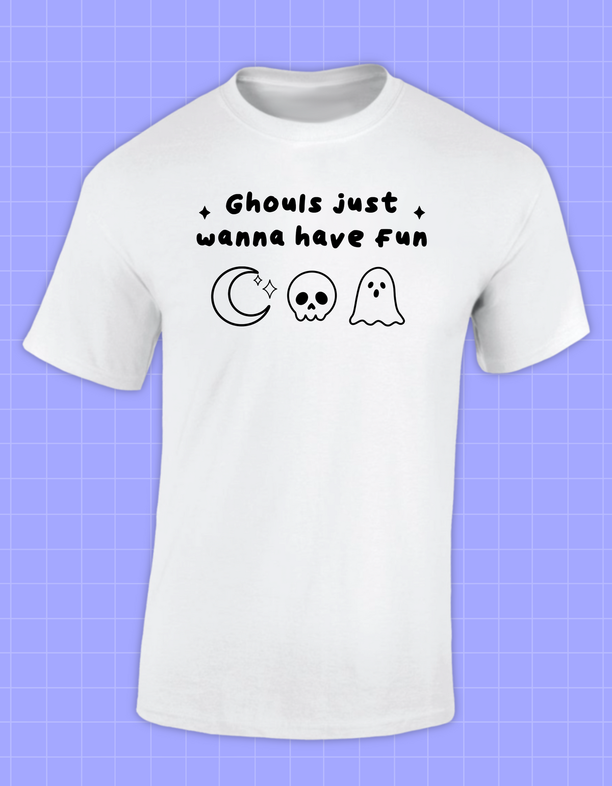 Ghouls Just Wanna Have Fun T-shirts