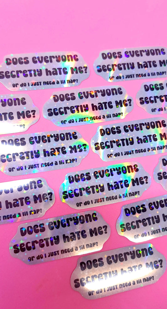 Does Everyone Hate Me Sticker