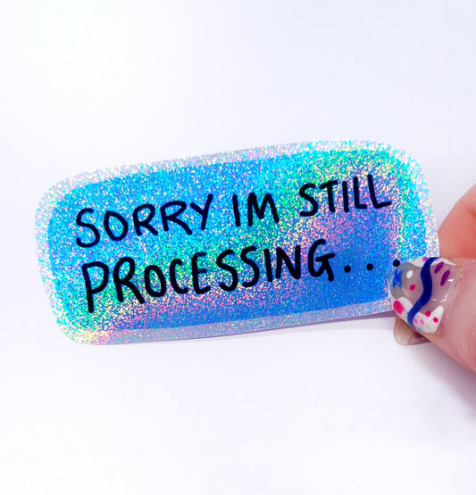 Still Processing Glitter Holo Sticker