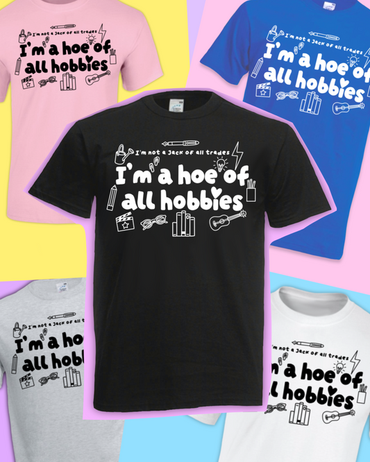 Hoe Of Hobbies T-shirt (various colours)