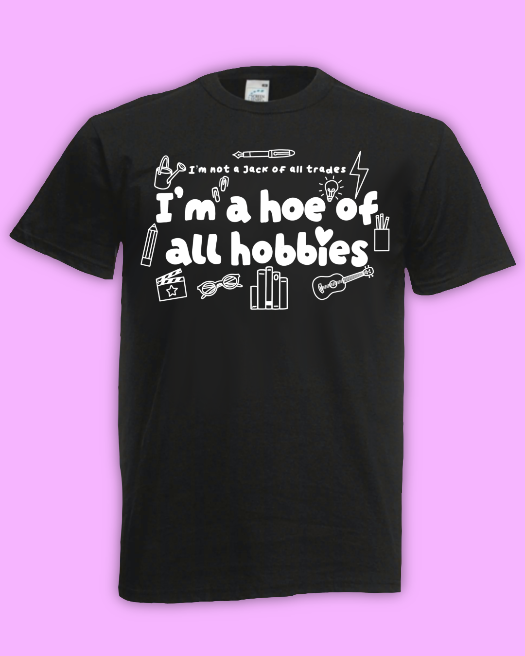 Hoe Of Hobbies T-shirt (various colours)