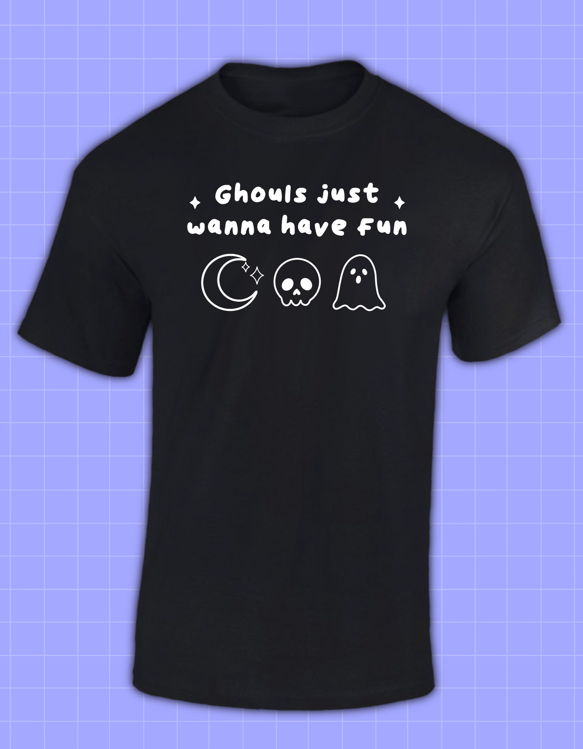 Ghouls Just Wanna Have Fun T-shirts