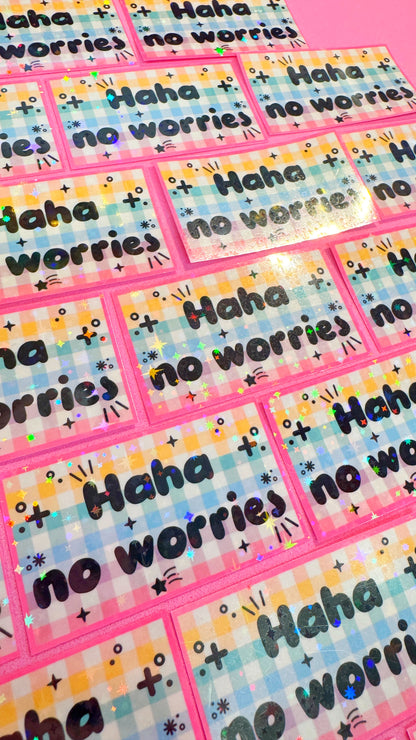Haha No Worries Sticker