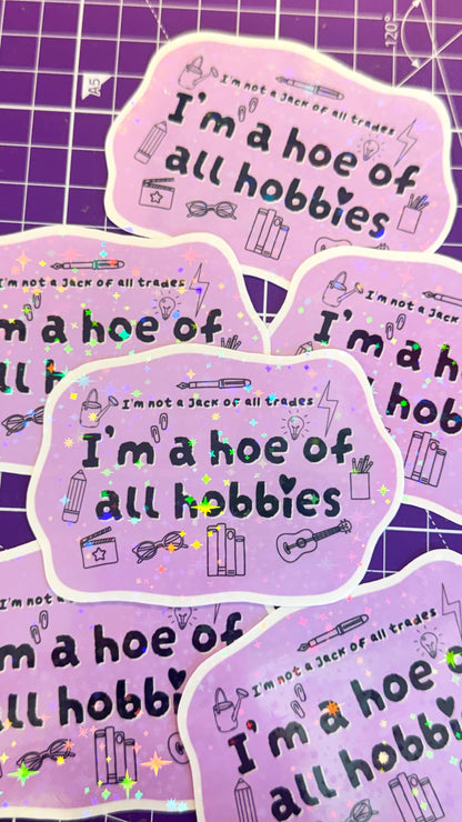 Hoe Of All Hobbies Sticker