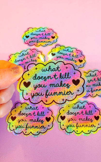What Doesn’t Kill You Sticker