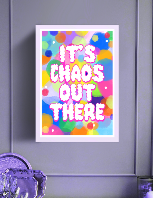 It's Chaos Art Print