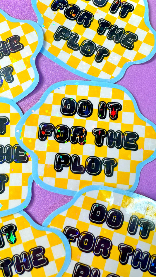 Do It For The Plot Sticker