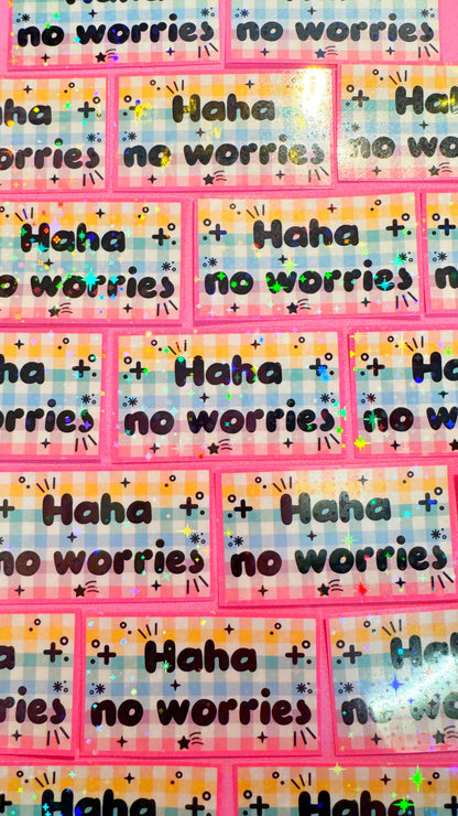 Haha No Worries Sticker