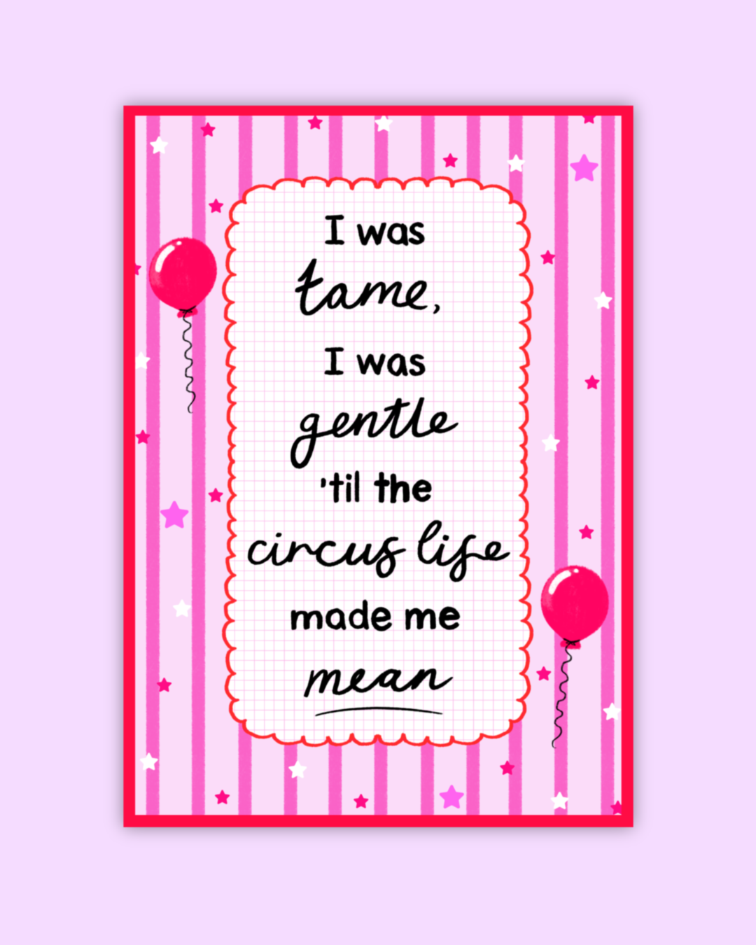 Circus Life Made Me Mean Print