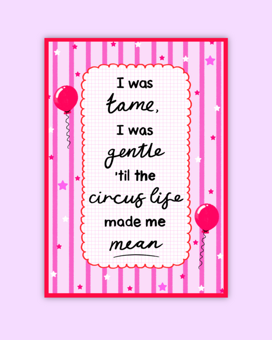 Circus Life Made Me Mean Print