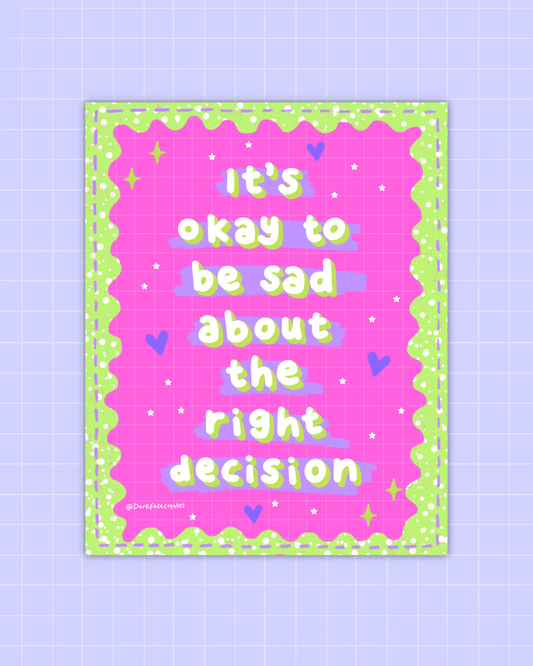 Sad About The Right Decision Print/Sticker