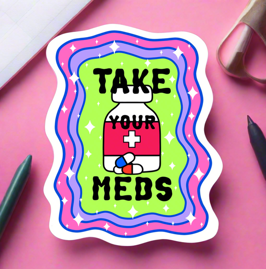 Take Your Meds Sticker