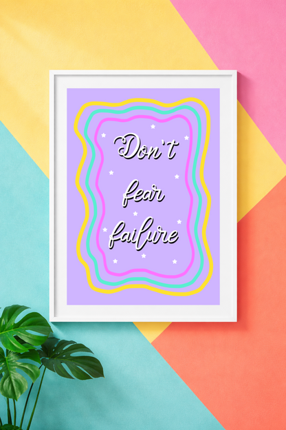 Don’t Fear Failure Print