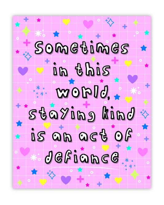 Staying Kind Print