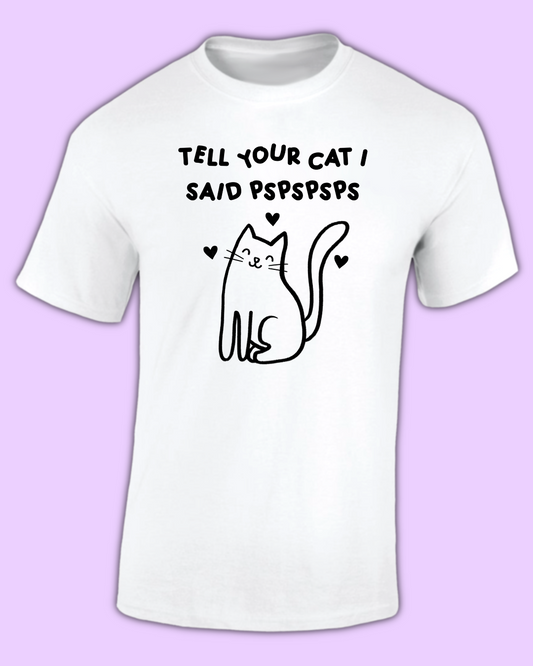 Tell Your Cat T-shirt