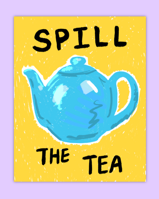 ‘Spill The Tea’ Art Print