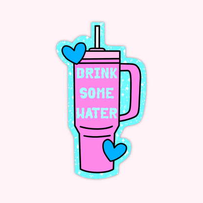 Drink Some Water Sticker