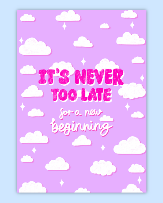 Never Too Late Print