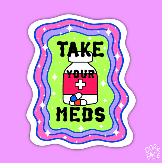 Take Your Meds Sticker