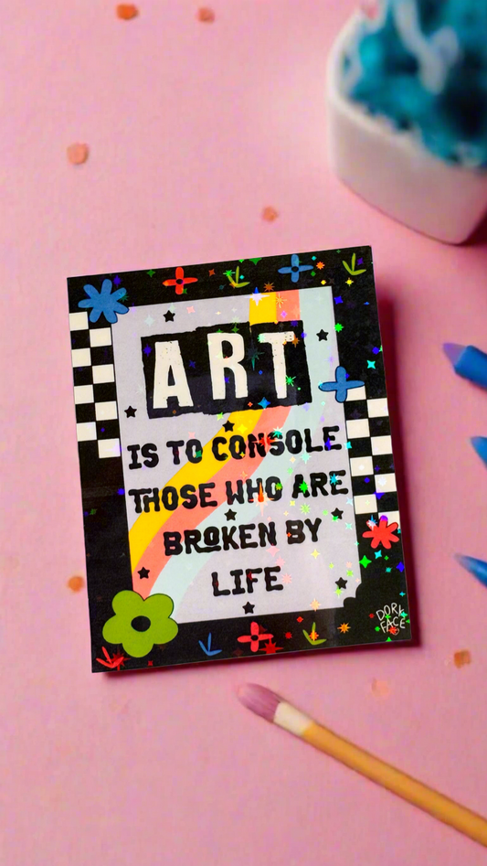 Art Is To Console Sticker