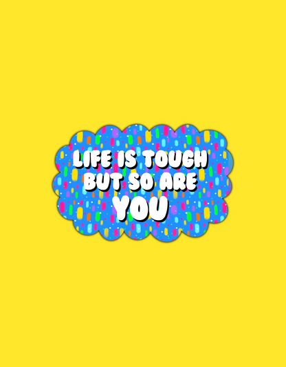 Life is Tough Sticker